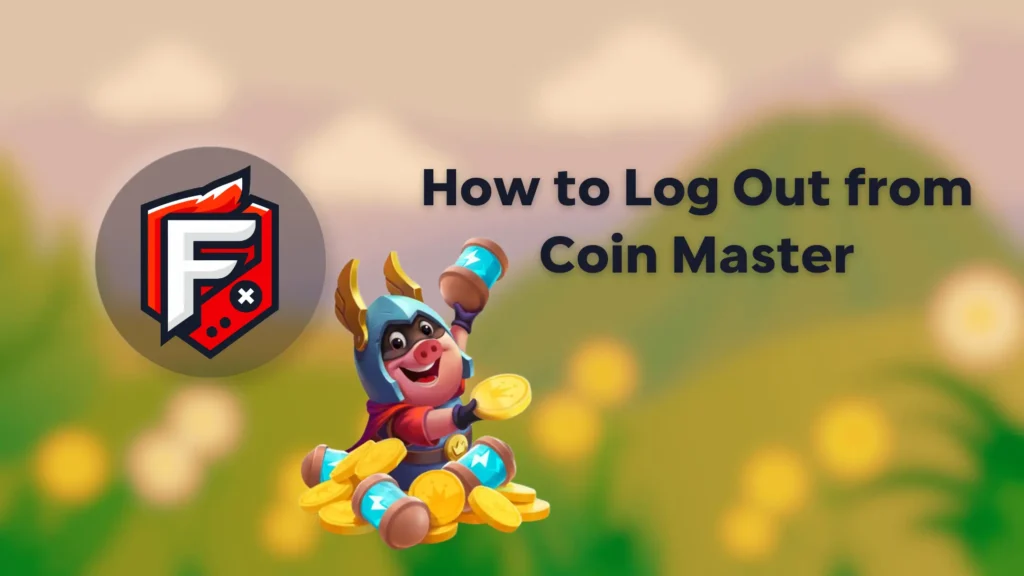 Log Out from Coin Master