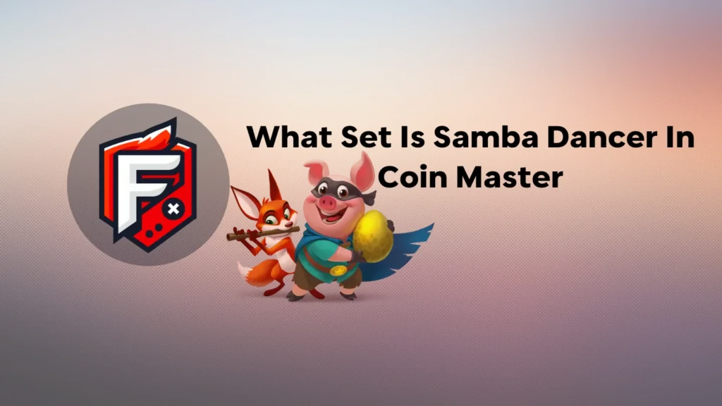 the Samba Dancer in Coin Master