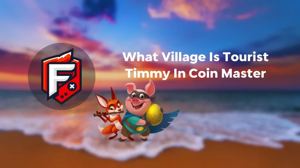 What Village Is Tourist Timmy In Coin Master