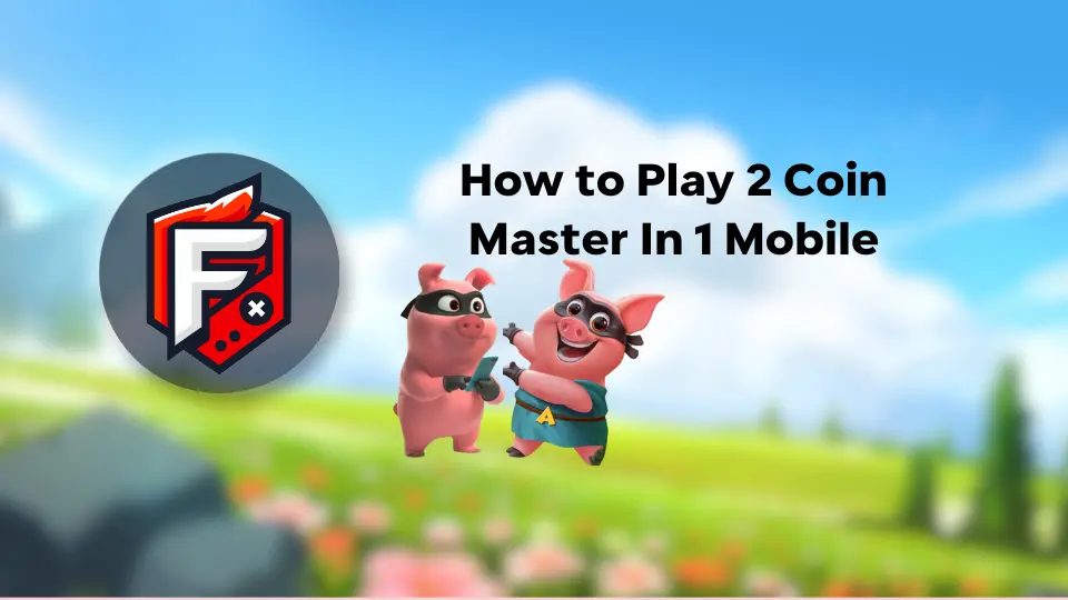 How to Play Two Coin Master Accounts on One Mobile