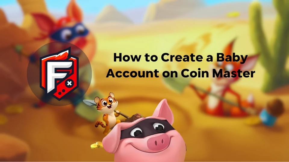 How to Create a Baby Account on Coin Master?