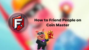 How to Friend People on Coin Master