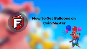 How to Get Balloons on Coin Master