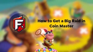 how to get a Big Raid in Coin Master