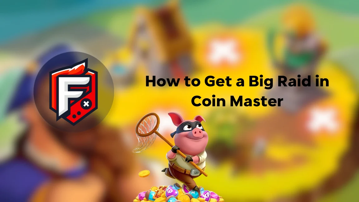 How to Get a Big Raid in Coin Master?