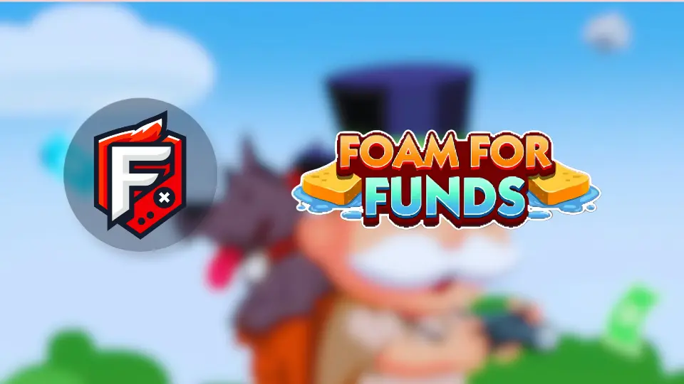 Foam For Funds Monopoly GO