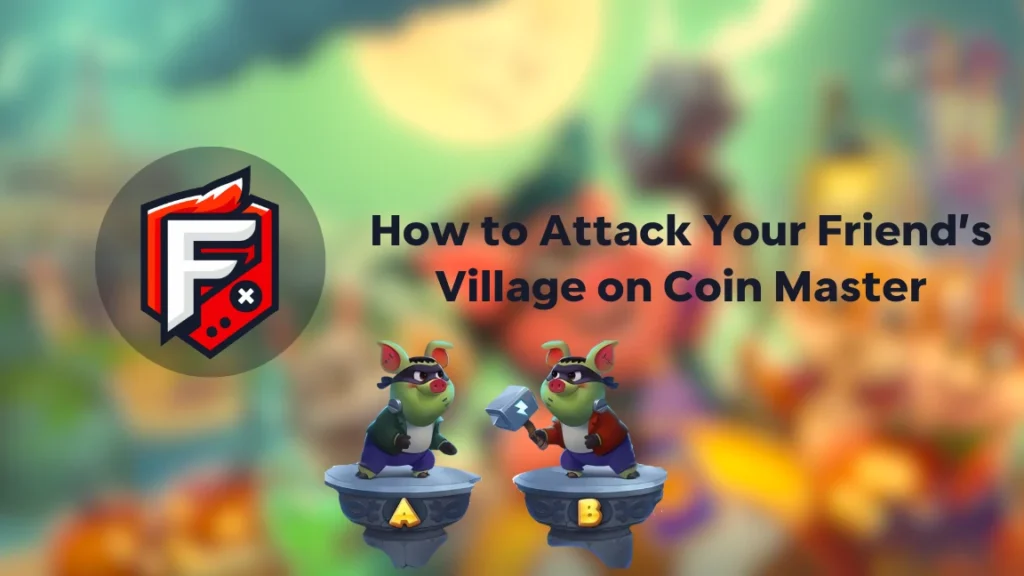 Attack Your Friend’s Village on Coin Master