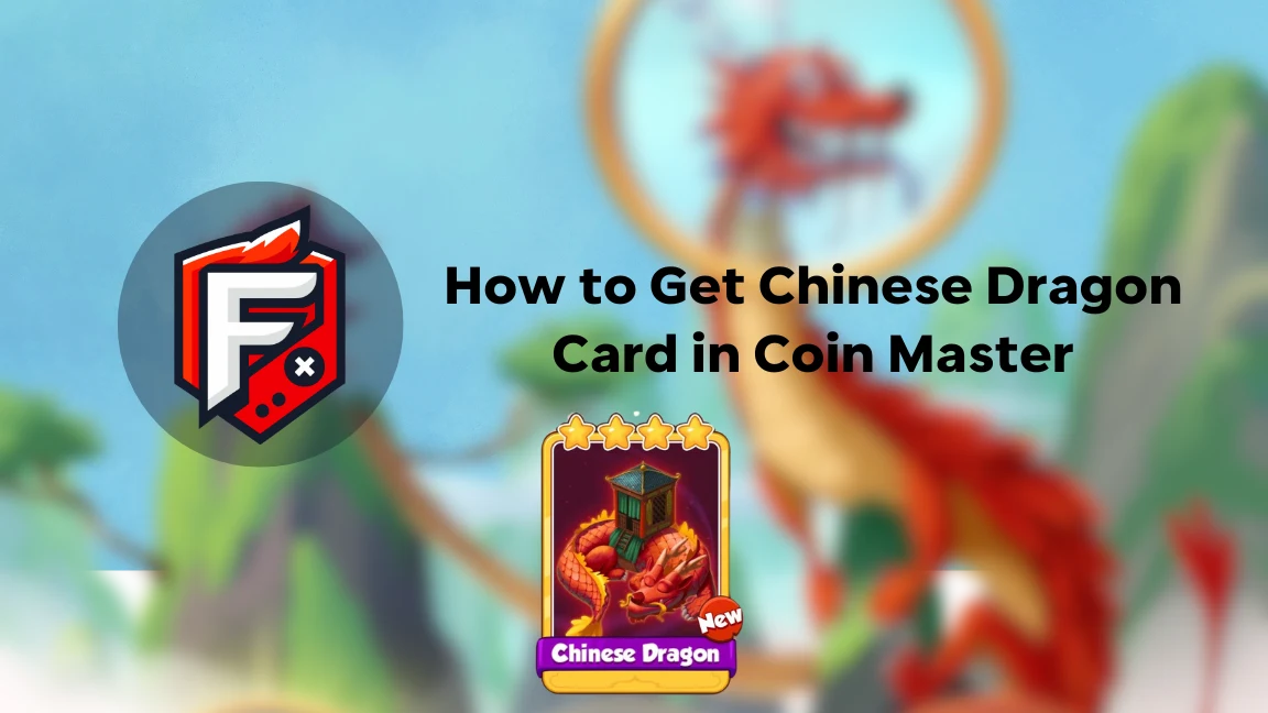 How to Get the Chinese Dragon Card in Coin Master